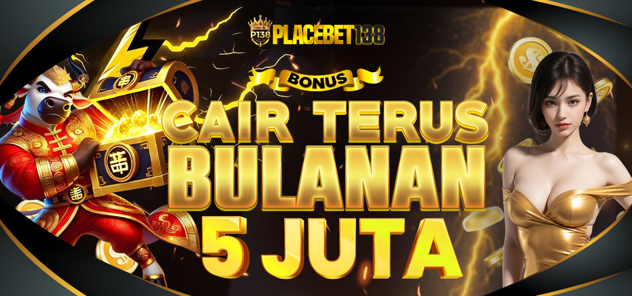 Bonus Bulanan No Limit Placebet138